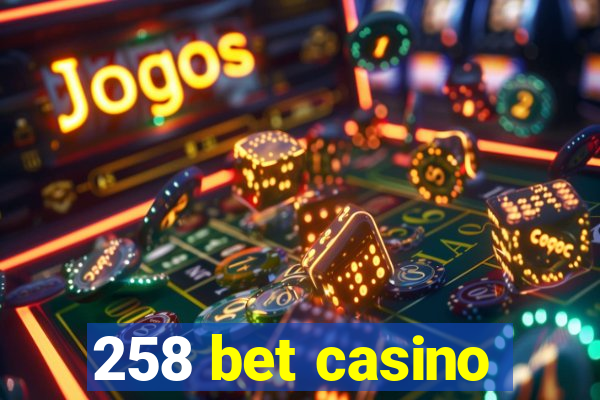 258 bet casino